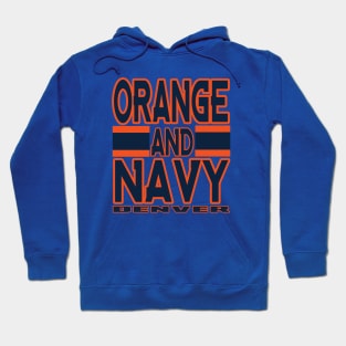 Denver LYFE Orange and Navy True Football Colors! Hoodie